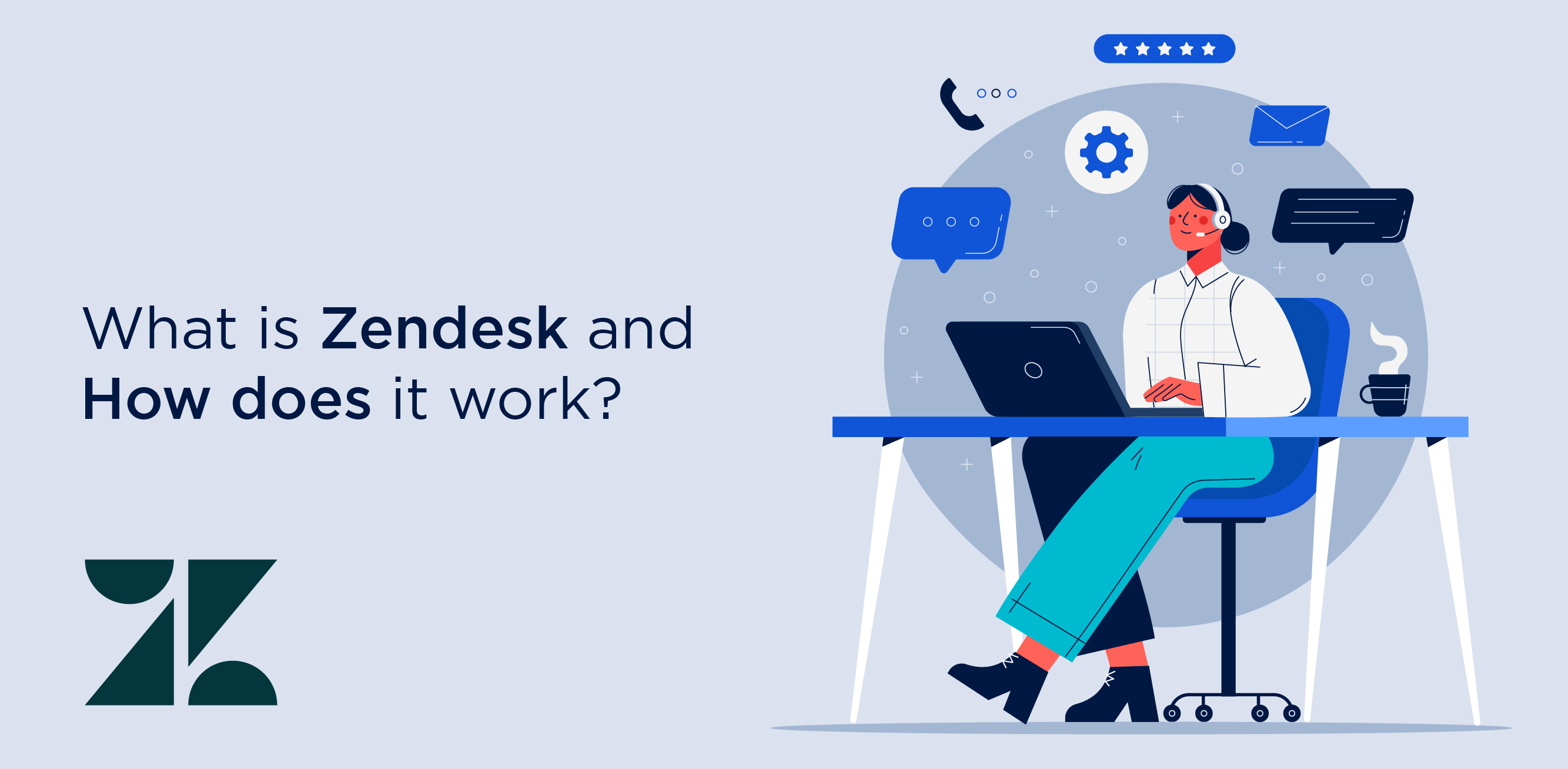 What is Zendesk and How does it work? A complete guide